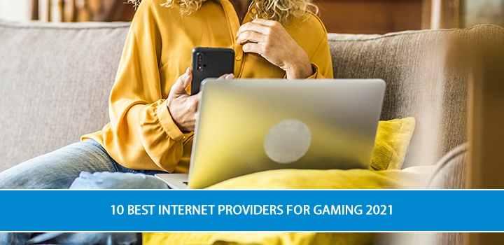 10 Best Internet Providers for Gaming 2021